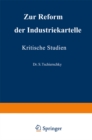 Image for Zur Reform Der Industriekartelle: Kritische Studien
