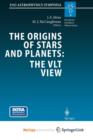 Image for The Origins of Stars and Planets: The VLT View
