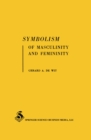 Image for Symbolism of Masculinity and Femininity: An empirical phenomenological approach to developmental aspects of symbolic thought in word associations and symbolic meanings of words