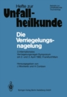 Image for Die Verriegelungsnagelung: 3. Internationales Verriegelungsnagel-Symposium am 2. und 3. April 1982, Frankfurt/Main