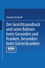 Image for Der Gesichtsausdruck Und Seine Bahnen: Beim Gesunden Und Kranken, Besonders Beim Geisteskranken