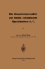 Image for Die Gesamtorganisation Der Berlin-anhaltischen Maschinenbau-a.-g.