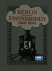 Image for Berlin Und Seine Eisenbahnen 1846 - 1896