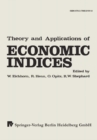 Image for Theory and Applications of Economic Indices: Proceedings of an International Symposium Held at the University of Karlsruhe April-June 1976