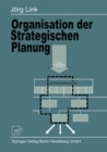 Image for Organisation der Strategischen Planung: Aufbau und Bedeutung strategischer Geschaftseinheiten sowie strategischer Planungsorgane