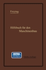 Image for Hilfsbuch Fur Den Maschinenbau: Fur Maschinentechniker Sowie Fur Den Unterricht an Technischen Lehranstalten