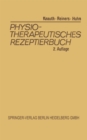 Image for Physiotherapeutisches Rezeptierbuch: Vorschlage fur physiothearpeut. Verordnungen