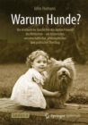 Image for Warum Hunde?: Die erstaunliche Geschichte des besten Freunds des Menschen - ein historischer, wissenschaftlicher, philosophischer und politischer Streifzug