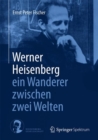 Image for Werner Heisenberg - ein Wanderer zwischen zwei Welten