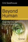 Image for Beyond human  : engineering our future evolution