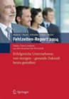 Image for Fehlzeiten-Report 2014 : Erfolgreiche Unternehmen von morgen - gesunde Zukunft heute gestalten