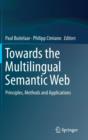 Image for Towards the multilingual semantic web  : principles, methods and applications
