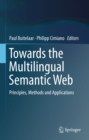 Image for Towards the Multilingual Semantic Web: Principles, Methods and Applications