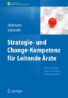Image for Strategie- und Change-Kompetenz fur Leitende Arzte: Krisen meistern, Chancen erkennen, Zukunft gestalten