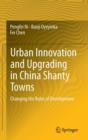 Image for Urban Innovation and Upgrading in China Shanty Towns : Changing the Rules of Development