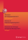 Image for Worterbuch der Fertigungstechnik. Dictionary of Production Engineering. Dictionnaire des Techniques de Production Mecanique Vol. I/1: Umformtechnik 1/Metal Forming 1/Formage 1.