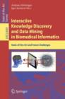 Image for Interactive Knowledge Discovery and Data Mining in Biomedical Informatics : State-of-the-Art and Future Challenges