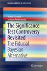 Image for The Significance Test Controversy Revisited: The Fiducial Bayesian Alternative