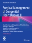 Image for Surgical Management of Congenital Heart Disease II: Single Ventricle and Hypoplastic Left Heart Syndrome Aortic Arch Anomalies Septal Defects and Anomalies in Pulmonary Venous Return Anomalies of Thoracic Arteries and Veins A Video Manual