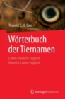Image for Worterbuch der Tiernamen : Latein-Deutsch-Englisch  Deutsch-Latein-Englisch
