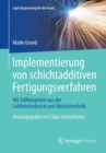 Image for Implementierung von schichtadditiven Fertigungsverfahren : Mit Fallbeispielen aus der Luftfahrtindustrie und Medizintechnik