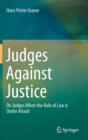 Image for Judges Against Justice : On Judges When the Rule of Law is Under Attack