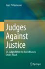 Image for Judges Against Justice: On Judges When the Rule of Law is Under Attack