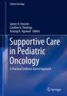 Image for Supportive care in pediatric oncology: a practical evidence-based approach