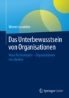 Image for Das Unterbewusstsein von Organisationen: Neue Technologien - Organisationen neu denken