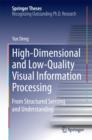 Image for High-Dimensional and Low-Quality Visual Information Processing: From Structured Sensing and Understanding