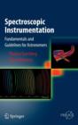 Image for Spectroscopic instrumentation  : fundamentals and guidelines for astronomers