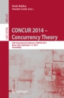 Image for CONCUR 2014 - Concurrency Theory: 25th International Conference, CONCUR 2014, Rome, Italy, September 2-5, 2014. Proceedings : 8704