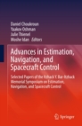 Image for Advances in Estimation, Navigation, and Spacecraft Control: Selected Papers of the Itzhack Y. Bar-Itzhack Memorial Symposium on Estimation, Navigation, and Spacecraft Control
