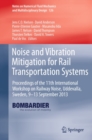Image for Noise and Vibration Mitigation for Rail Transportation Systems: Proceedings of the 11th International Workshop on Railway Noise, Uddevalla, Sweden, 9-13 September 2013 : volume 126