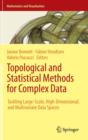 Image for Topological and statistical methods for complex data  : tackling large-scale, high-dimensional, and multivariate data spaces