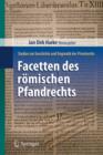 Image for Facetten des roemischen Pfandrechts : Studien zur Geschichte und Dogmatik des Privatrechts