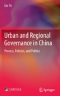 Image for Urban and regional governance in China  : process policies and politics