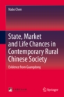 Image for State, Market and Life Chances in Contemporary Rural Chinese Society: Evidence from Guangdong