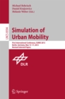 Image for Simulation of Urban Mobility: First International Conference, SUMO 2013, Berlin, Germany, May 15-17, 2013. Revised Selected Papers