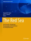 Image for The Red Sea : The Formation, Morphology, Oceanography and Environment of a Young Ocean Basin