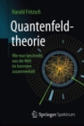 Image for Quantenfeldtheorie - Wie man beschreibt, was die Welt im Innersten zusammenhalt