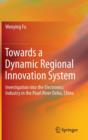 Image for Towards a Dynamic Regional Innovation System : Investigation into the Electronics Industry in the Pearl River Delta, China