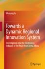 Image for Towards a Dynamic Regional Innovation System: Investigation into the Electronics Industry in the Pearl River Delta, China