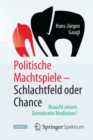 Image for Politische Machtspiele - Schlachtfeld Oder Chance: Braucht Unsere Demokratie Mediation?