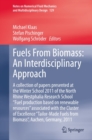 Image for Fuels From Biomass: An Interdisciplinary Approach: A collection of papers presented at the Winter School 2011 of the North Rhine Westphalia Research School &amp;quot;Fuel production based on renewable resources&amp;quot; associated with the Cluster of Excellence &amp;quot;Tailor-Made Fuels from Biomass&amp;quot;, A