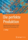 Image for Die perfekte Produktion: Manufacturing Excellence durch Short Interval Technology (SIT)