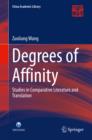 Image for Degrees of affinity: studies in comparative literature and translation