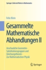 Image for Gesammelte Mathematische Abhandlungen II : Zweiter Band: Anschauliche Geometrie - Substitutionsgruppen und Gleichungstheorie - Zur Mathematischen Physik