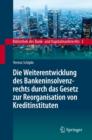 Image for Die Weiterentwicklung des Bankeninsolvenzrechts durch das Gesetz zur Reorganisation von Kreditinstituten : Eine Untersuchung unter besonderer Berucksichtigung des Schweizer Rechts