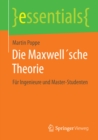 Image for Die Maxwell&#39;sche Theorie: Fur Ingenieure und Master-Studenten